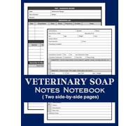Veterinary SOAP Notes Notebook: SOAP Note-Taking Forms For Vet Techs & Veterinarians To Record Animal Patient Exams, Treatments, & Medical History | ... | History And Physical Vet Exam Templates