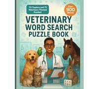 Veterinary Word Search Puzzle Book: 900 Words & 75 Animal Care Puzzles Across 15 Chapters for Vet Techs, Students & Pet Lovers: A Fun and Educational ... Dogs, Cats, Wildlife, Medical Terms, and More