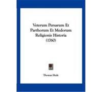 Veterum Persarum Et Parthorum Et Medorum Religionis Historia (1760) Hyde, Thomas (Auteur)