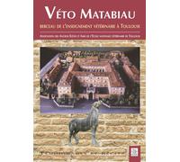 Collectif – Véto Matabiau – Berceau de l'enseignement vétérinaire à Toulouse – Broché