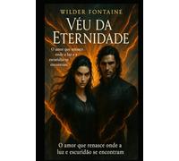 Véu da Eternidade: O amor que renasce onde a luz e a escuridão se encontram.