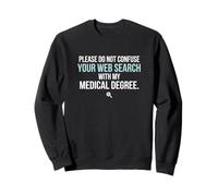 Veuillez ne Pas confondre Votre Recherche Web avec Un médecin Sweatshirt