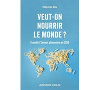 Veut-on nourrir le monde ? Franchir l'Everest alimentaire en 2050 - Sebastien Abis - Armand Colin - broché - Essai