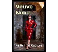 Veuve Noire - Partie I : Sa Capture: Thriller psychologique de domination féminine, mariage, contrôle mental et captivité