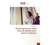 Veuve repreneure: entre refus de double perte, deuil et résilience - Grace Moussaid - Universitaires Europeennes - broché - Livre