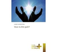 Veux-tu être guéri? - Lambert Nkoy - Croix Du Salut - broché - Essai