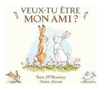 Veux-tu être mon ami ? Anita Jeram (Illustration), Sam McBratney (Auteur), Maurice Lomré (Traduction)