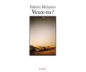 Veux-tu ? - Fabrice Melquiot - Arche - broché - Poésie
