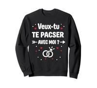 Veux-tu Te Pacser avec Moi Couple Amour Demande De Pacs Sweatshirt