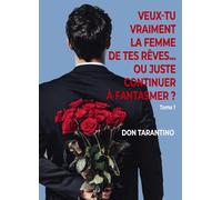 Veux-tu vraiment la femme de tes rêves... Ou juste continuer à fantasmer ?