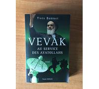 Vevak, au service des ayatollahs: Histoire des services secrets iraniens