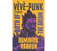Vèvè-Punk: Birth of the Dream: Illustrated Short Story Collection