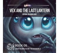 Vex and the Last Lantern Coloring Book: A Coloring Adventure from the LAWNA Universe