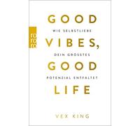 Vex King Sabine Good Vibes, Good Life: Wie Selbstliebe dein größtes Pote (Poche)