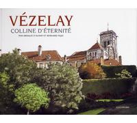 Vézelay Bernard Pujo (Auteur), Arnaud d' Aunay (Auteur), Arnaud d' Aunay (Illustration)