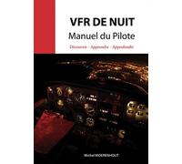 Vfr de nuit Manuel du pilote Découvrir - Apprendre - Approfondir - Michel Moerenhout - Jpo Altipresse - broché - Manuel