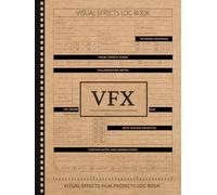 VFX Visual Effects Film Projects Log Book: Track the Magic. Ideal for Compositors, Production Teams, and Filmmakers