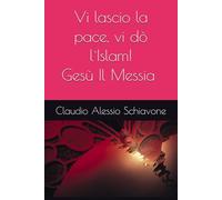 Vi lascio la pace, vi dò l`Islam