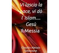 Vi lascio la pace, vi dò l`Islam