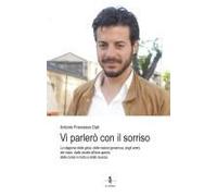 Vi Parlerò Con Il Sorriso. La Stagione Della Gioia, Della Natura Generosa, Degli Amici, Del Mare, Delle Serate All'aria Aperta, Delle Corse In Moto E Della Musica