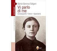 Vi parlo di me. Autobiografia. Diario. Epistolario