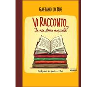 Vi Racconto...: La Mia Storia Musicale