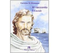 Vi racconto l'Eneide. Per la Scuola media