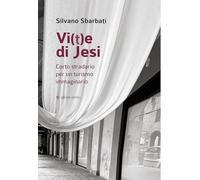 Vi(t)e di Jesi. Corto stradario per un turismo immaginario