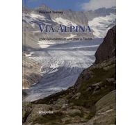 Via Alpina - 2500 Kilomètres D'une Mer À L'autre