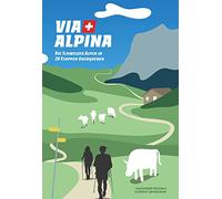 Via Alpina: Die Schweizer Alpen in 20 Etappen überqueren