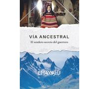 Vía Ancestral: El sendero secreto del guerrero