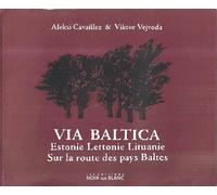 Via Baltica - Sur La Route Des Pays Baltes, Estonie, Lettonie, Lituanie