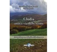 Via Clodia, Antica Via Delle Terme. 10 Tappe Lungo Una Delle Più Antiche Vie Romane