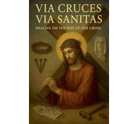 Via Cruces, Via Sanitas: Healing on the way of the Cross