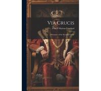 Via Crucis: A Romance Of The Second Crusade