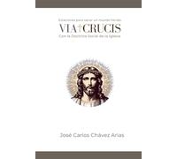 VÍA CRUCIS. Con la Doctrina Social de la Iglesia: Estaciones para sanar un mundo herido