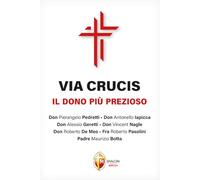 Via Crucis. Il dono più prezioso