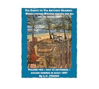 Via Dante to Via Antonio Gramsci - Stories Whisper Beyond the Sea and the Stove - 1987: Volume Two: July to September Golden Summer in Sicily: Sun, Family, Food and Celebration - 1987