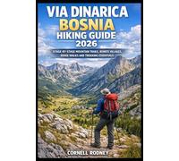 VIA DINARICA BOSNIA HIKING GUIDE 2026: STAGE-BY-STAGE MOUNTAIN TRAILS, REMOTE VILLAGES, RIDGE WALKS AND TREKKING ESSENTIALS