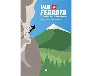 Via Ferrata 30 parcours haut perchés en Suisse - Sébastien Anex - Helvetiq - broché - Guide