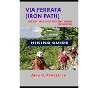 VIA FERRATA (IRON PATH) HIKING GUIDE