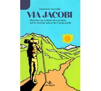 Via Jacobi Marcher au rythme de son âme sur le chemin suisse de Compostelle - Emmanuel Tagnard - Saint-Augustin - broché - Récit