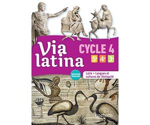 Via latina Latin langues et cultures de l'Antiquité 5e 4e 3e (CYCLE 4) Livre élève Ed. 2017