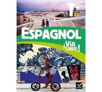 Via libre Espagnol Tle - Éd. 2020 - Livre élève Gaëlle Rolain (Auteur), David Coste (Auteur), Maite Lotte Conesa (Auteur)