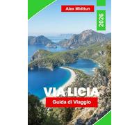 Via Licia guida di viaggio 2026: Esplora sentieri escursionistici panoramici, antiche rovine, villaggi costieri, cucina locale e consigli pratici per la tua avventura in Turchia