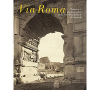 Via Roma. Peintres et photographes de la Neue Pinakothek de Munich