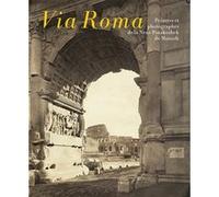 Via Roma. Peintres et photographes de la Neue Pinakothek de Munich Collectif (Auteur)