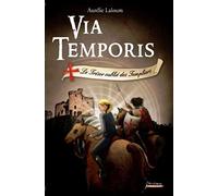 Via Temporis Tome 2 - Le Trésor Oublié Des Templiers