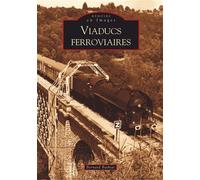 Viaducs ferroviaires - Tome I - Bernard Bathiat - Nouvelles Editions Sutton - broché - Beau livre