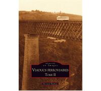 Viaducs ferroviaires - Tome II - Bernard Bathiat - Nouvelles Editions Sutton - broché - Monographie